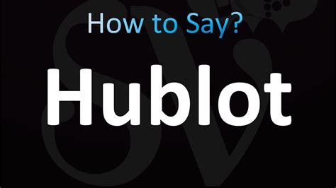 how to speak hublot|Hublot pronounce video.